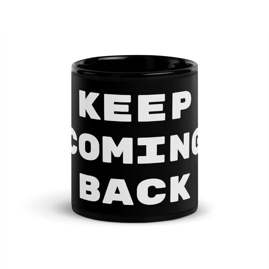 Keep Coming Back Black Glossy Mug