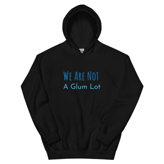 We Are Not A Glum Lot Unisex Hoodie