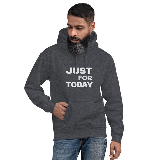 Just For Today Unisex Hoodie