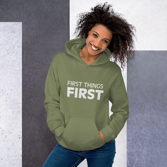 First Things First Unisex Hoodie