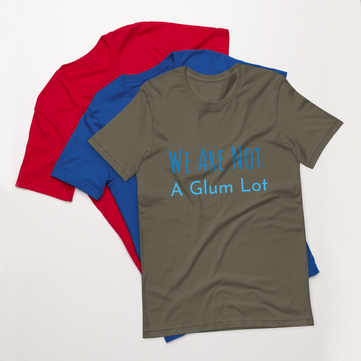 We Are Not A Glum Lot Unisex T-Shirt