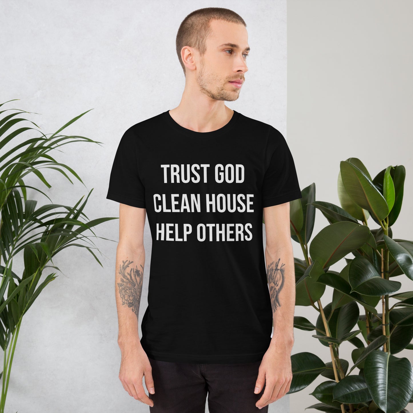 Trust God Clean House Help Others Unisex T-Shirt