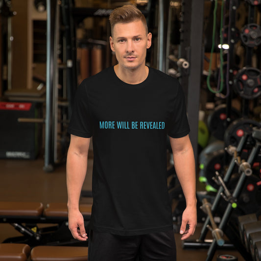 More Will Be Revealed Unisex T-Shirt