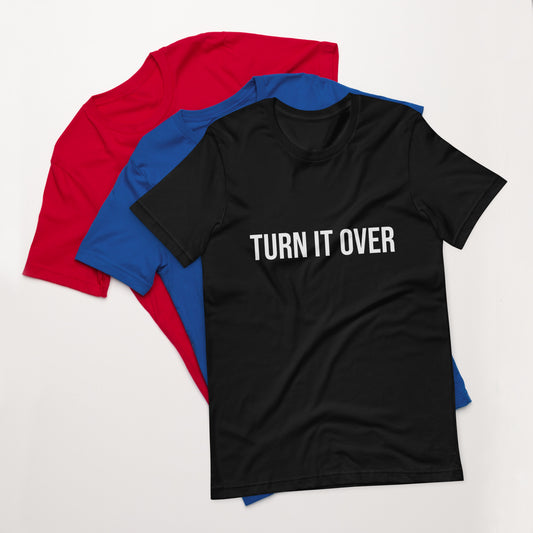 Turn It Over Unisex t-shirt