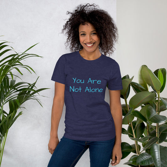You Are Not Alone Unisex T-Shirt