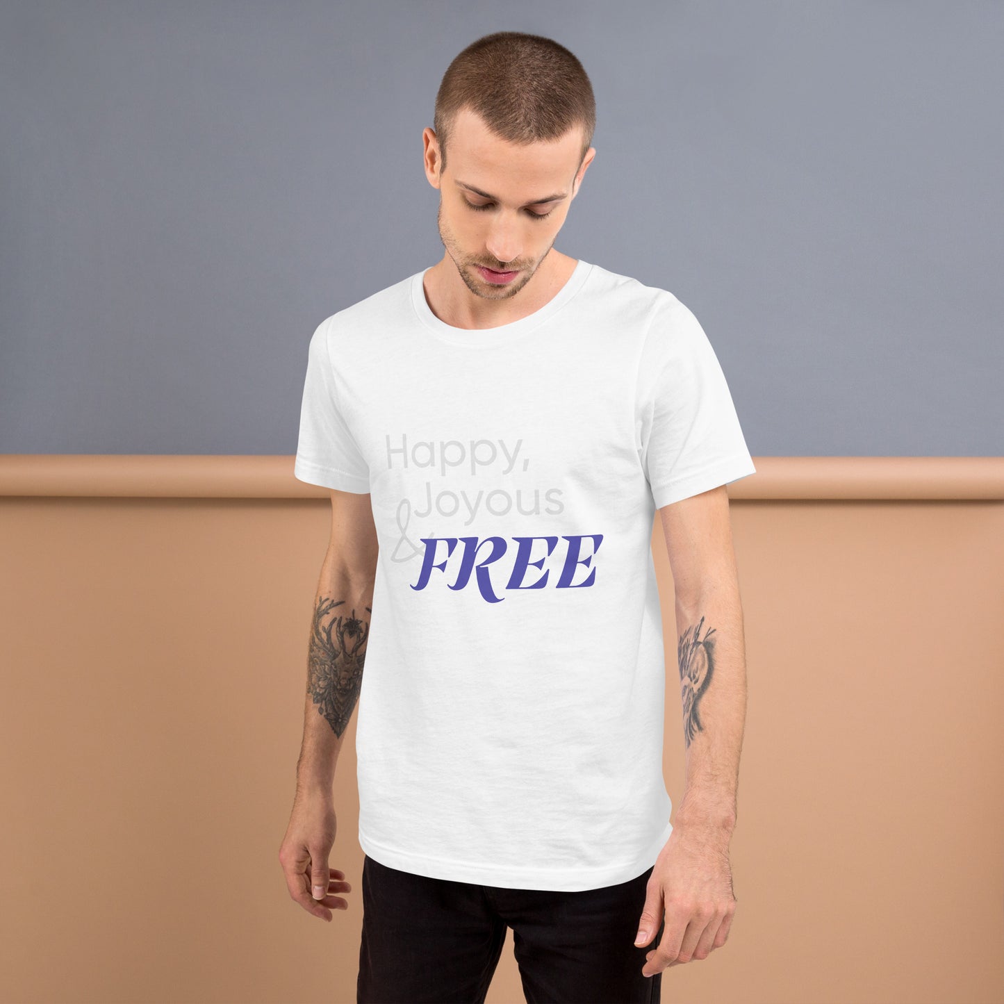 Happy Joyous And Free Unisex T-Shirt